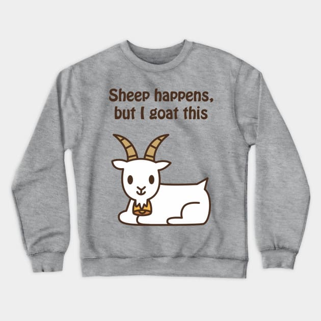 Sheep happens, but I goat this - cute & funny animal pun Crewneck Sweatshirt by punderful_day